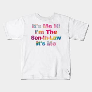 It's Me Hi I'm The Son-In-Law It's Me Kids T-Shirt